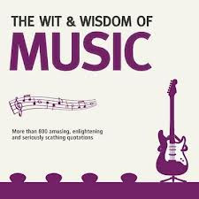 The Wit And Wisdom Of Music