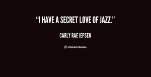 quote-Carly-Rae-Jepsen-i-have-a-secret-love-of-jazz-131999_3.png