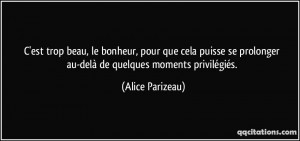 ... prolonger au-delà de quelques moments privilégiés. - Alice Parizeau