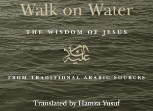 Islamic Sources - Shaykh Hamza Yusuf - Blog The following sayings ...