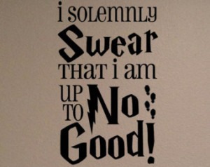 ... Decal - I Solemnly Swear That I Am Up To No Good! - Harry Potter Quote