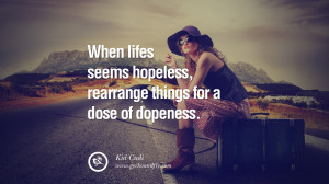 When lifes seems hopeless, rearrange things for a dose of dopeness ...