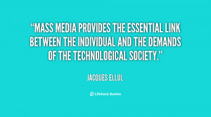 Mass media provides the essential link between the individual and the ...