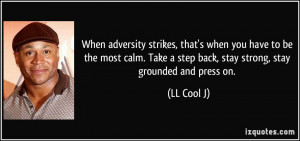 When adversity strikes, that's when you have to be the most calm. Take ...