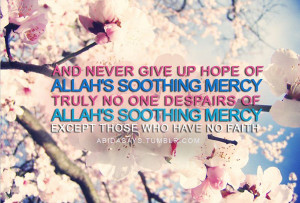 Never give up hope islamic quotes, hadiths, duas