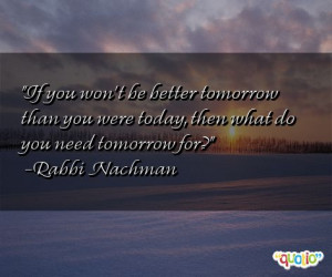 If you won't be better tomorrow than you were today , then what do you ...