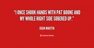Quote Dean Martin Quot Once Shook Hands With Pat Boone