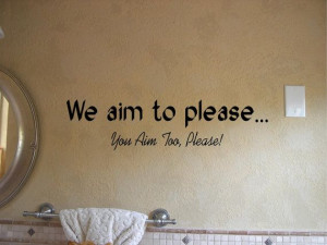 Quote-We Aim To Please You Aim Too Please -special buy any 2 quotes ...