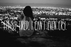 Tired Of Bullshit Tumblr Quotes I'm sooo tired on we heart it
