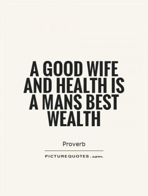 Health Quotes Wife Quotes Proverb Quotes Wealth Quotes