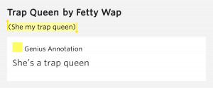 She my trap queen) – Trap Queen by Fetty Wap