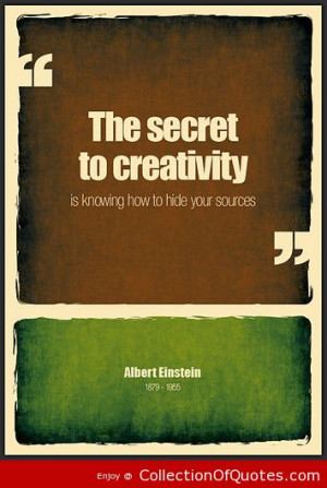 The Secret To Creativity Is Knowing To Hide Your Sources Life Quote