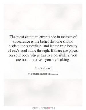 The most common error made in matters of appearance is the belief that ...