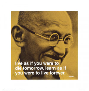 ... to die tomorrow learn as if you were to live forever mahatma gandhi