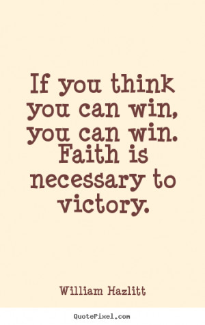 ... quotes about success - If you think you can win, you can win. faith is