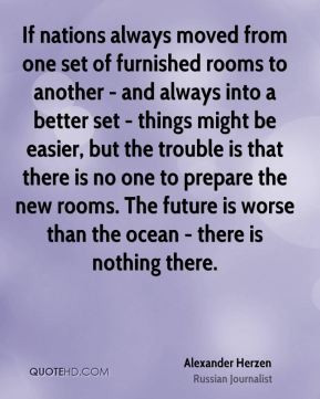 If nations always moved from one set of furnished rooms to another ...