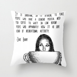 Pillow - Dave Barry Coffee Quote