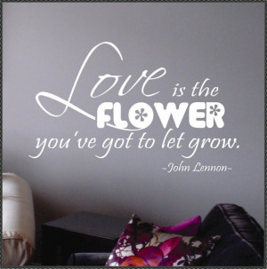 Vinyl Wall Quote Love is Flower Got to Let Grow John Lennon song lyric ...