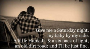 ... Songs Quotes, Country Music Quotes, Dirt Roads, Saturday Night