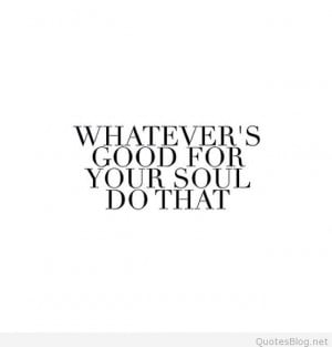 Good for your soul quote