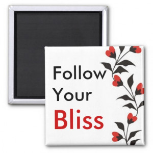word quote-Follow Your Bliss-fridge magnet