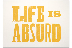 Life is Absurd' print from UK
