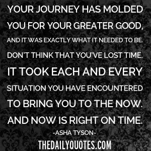 your-journey-has-molded-you-life-asha-tyson-quotes-sayings-pictures