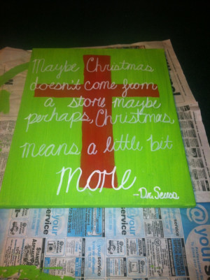 Dr. Seuss quote...makes me smile!! Christmas is never out of season.
