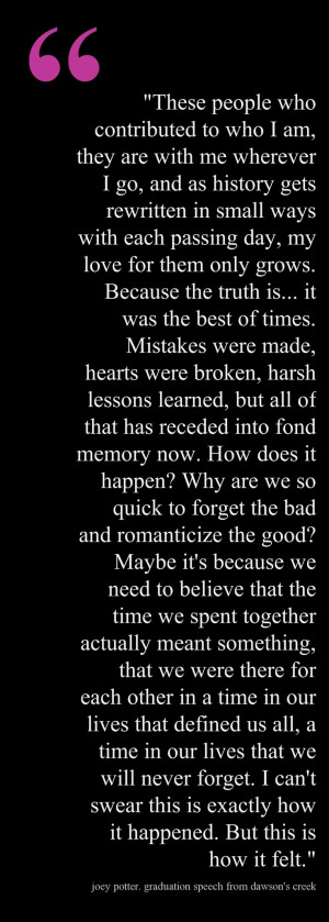 Joey Potter graduation quote from Dawson's Creek. An all-time fave