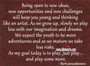 Being Open To New Ideas New Opportunities And New Challenges Will Keep ...