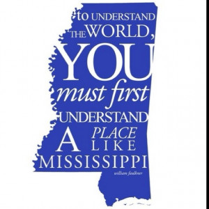 Great quote about my Mississippi.