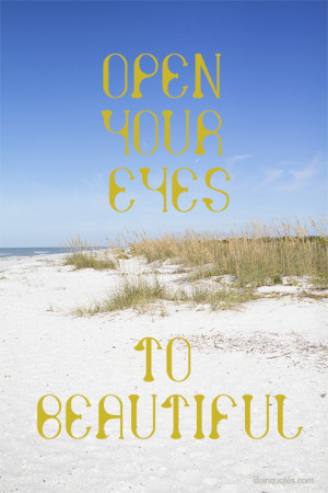 Open your eyes to beautiful. Yvette Bowlin [click to read more…]