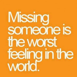 Missing Someone is the Worst Feeling in the World