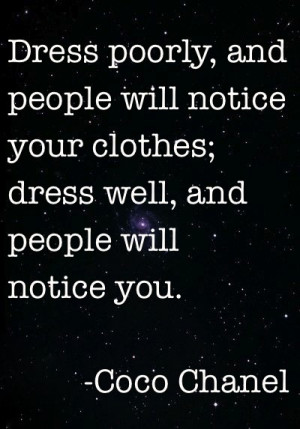 but true: Coco Chanel Quotes, Quote Me On It, Clothing, Dresses Well ...