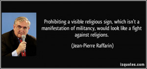 ... militancy, would look like a fight against religions. - Jean-Pierre