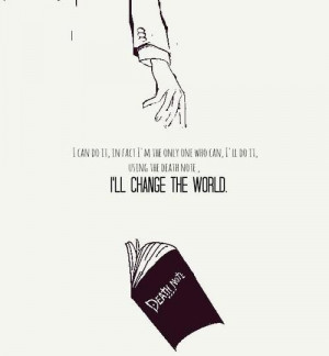 Using the Death Note, I'll change the world.