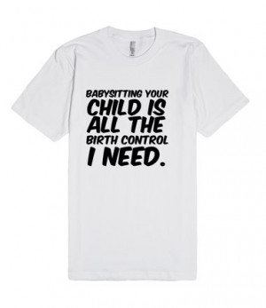 Description: Babysitting your child is all the birth control I need.