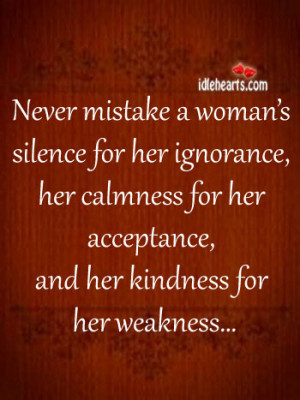 Home » Quotes » Never Mistake A Woman’s Silence For Her Ignorance ...
