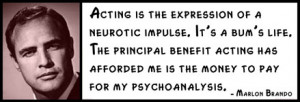 Marlon Brando - Acting is the expression of a neurotic impulse. It's a ...