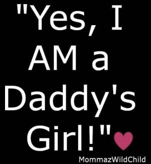 yes, I am a daddy's girl!