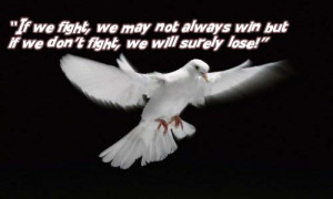 If we Fight,We may Not Always Win but If We Don’t Fight,We Will ...