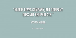 Misery Loves Company Quotes -misery-loves-company-but-