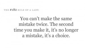 You can't make the same mistake twice. The second time you make it, it ...