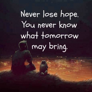 never #lose #hope #tomorrow #bring