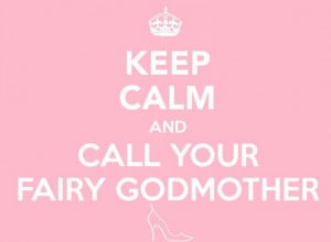 Keep Calm and Call Your Fairy Godmother #weddingplanner