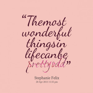 Quotes Picture: the most wonderful things in life can be pretty odd