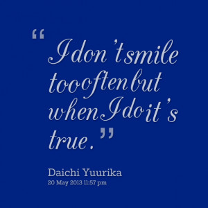 Quotes Picture: i don't smile too often but when i do it's true