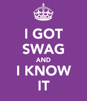 Keep Calm And Cause Got Swag