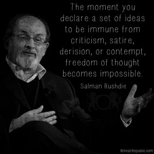 Salman Rushdie: When you declare something immune from criticism