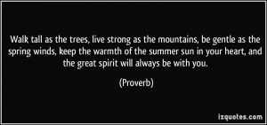 Walk tall as the trees, live strong as the mountains, be gentle as the ...